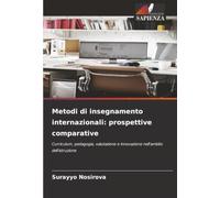 Metodi di insegnamento internazionali: prospettive comparative: Curriculum, pedagogia, valutazione e innovazione nell'ambito dell'istruzione