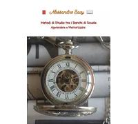 Metodi di Studio tra i Banchi di Scuola. Apprendere e Memorizzare
