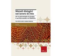 Metodi dialogici nel lavoro di rete. Per la psicoterapia di gruppo, ilservizio sociale e la didattica