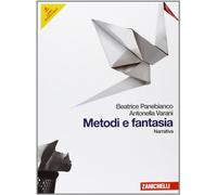 Metodi e fantasia. Narrativa. Per le Scuole superiori. Con espansione online