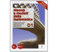 Metodi e modelli della matematica. Vol. D1. Per le Scuole superiori. Con espansione online