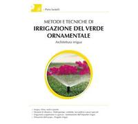Metodi e tecniche di irrigazione del verde ornamentale. Con aggiornamento online