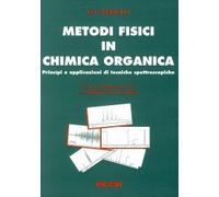 Metodi fisici in chimica organica. Principi e applicazioni di tecniche spettroscopiche