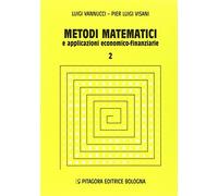 Metodi matematici e applicazioni economico-finanziarie (Vol. 2)