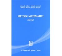 Metodi matematici. Esercizi - AA.VV.