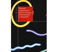 Metodi matematici per le scienze economiche e aziendali. Nuova ediz.