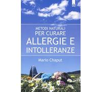 Metodi naturali per curare allergie e intolleranze