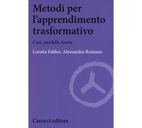 Metodi per l'apprendimento trasformativo. Casi, modelli, teorie