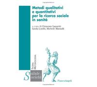 Metodi qualitativi e quantitativi per la ricerca sociale in sanità