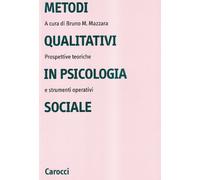 Metodi qualitativi in psicologia sociale. Prospettive teoriche e strumenti operativi