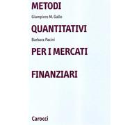 Metodi quantitativi per i mercati finanziari - Gallo Giampiero M., Pacini ...