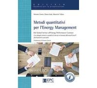 Metodi quantitativi per l'Energy Management. Dal Global Service all’Energy Performance Contract. Con Contenuto digitale per accesso online