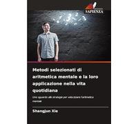Metodi selezionati di aritmetica mentale e la loro applicazione nella vita quotidiana: Uno sguardo alle strategie per velocizzare l'aritmetica mentale