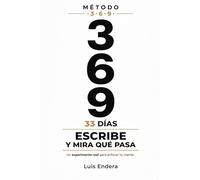 Método 3 6 9: El reto: 33 días. Enfoca tu mente y escribe la vida que deseas.