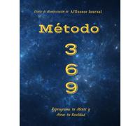 Método 3-6-9: Reprograma tu Mente y Atrae tu Realidad
