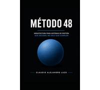 Método 48: Arquitectura para sistemas de gestión que deciden, no solo que cumplen