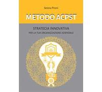 Metodo ACPST. Strategia innovativa per la tua organizzazione aziendale