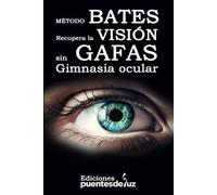 Método Bates recupera la VISIÓN sin GAFAS GIMNASIA OCULAR