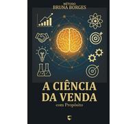 Método Bruna Borges: A Ciência da Venda com Propósito