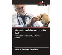 Metodo cefalometrico R-Cef: Teoria e fondamenti secondo J.A. Ramírez Caballero