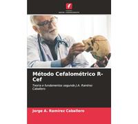 Método Cefalométrico R- Cef: Teoria e fundamentos segundo J.A. Ramírez Caballero