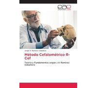 Método Cefalométrico R-Cef: Teoría y Fundamentos según J A Ramírez Caballero