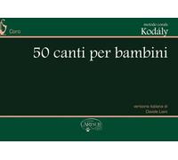 Metodo Corale Kodály: 50 Canti Per Bambini. For Voce
