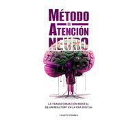 Método de Atención Neuro: La transformación mental de un realtor en la era digital