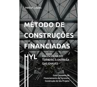 Método de Construções Financiadas HYL: Guia Completo de Financiamento de Terreno e Construção do Seu Projeto