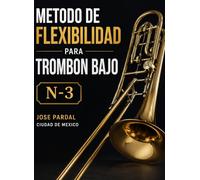 METODO DE FLEXIBILIDAD PARA TROMBON BAJO N-3 JOSE PARDAL: CIUDAD DE MEXICO