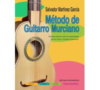 Método de Guitarro Murciano: Método práctico para el aprendizaje de las cifras y los temples populares