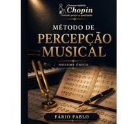 Método de percepção musical volume único: Recepção musical na prática método completo de treinamento auditivo(iniciante ao avançado)