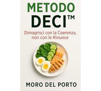 METODO DECI™ - Dimagrisci con la Coerenza, non con le Rinunce