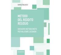 Metodo del reddito residuo. Un nuovo metodo misto per valutare l'azienda