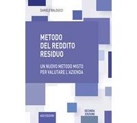 Metodo del reddito residuo. Un nuovo metodo misto per valutare l'azienda