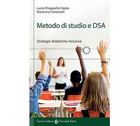 Metodo di studio e DSA. Strategie didattiche inclusive - Chiappetta Cajola...