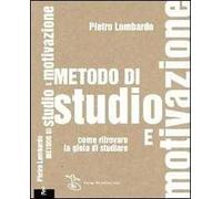 Metodo di studio e motivazione. Come ritrovare la gioia di studiare
