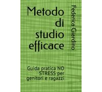 Metodo di studio efficace: Guida pratica NO STRESS per genitori e ragazzi