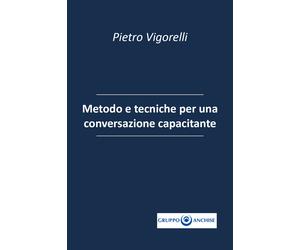 Metodo e tecniche per una conversazione capacitante di Pietro Enzo Vigorelli, 2