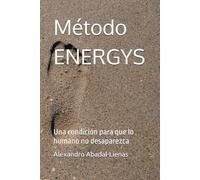 Método ENERGYS: Una condición para que lo humano no desaparezca