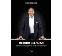 Metodo Gelmuzzi – Da consulente a partner dei tuoi investimenti – Terramarique