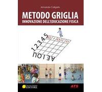 Metodo griglia. Innovazione nell'educazione fisica. Con Video