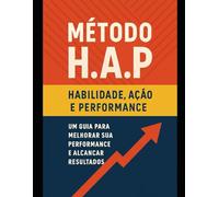 Método H.A.P. - Habilidade, Ação e Performance: Venda com Clareza Cresça com Constância