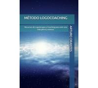 MÉTODO LOGOCOACHING: Recursos de Logoterapia y Coaching para vivir una vida plena y exitosa.