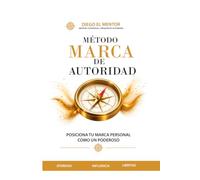 Método Marca de Autoridad: Aprenda de manera rápida, con teoría y ejercicios de práctica, a Posicionar su Marca Personal como una autoridad y un ... dentro del sistema de Atracción Magnética