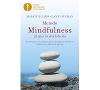 Metodo mindfulness. 56 giorni alla felicità. Il programma di meditazione che ha liberato dall'ansia e dallo stress milioni di persone