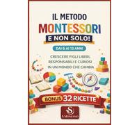METODO MONTESSORI E NON SOLO ....: Crescere figli liberi, responsabili e curiosi in un mondo che cambia