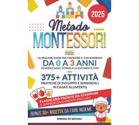 Metodo Montessori. La miglior guida per crescere il tuo bambino da 0 a 3 a...