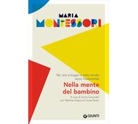 Metodo Montessori. Nella mente del bambino. Per uno sviluppo a tutto tondo verso