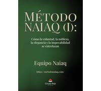 Método Naiaq (I) Como la voluntad, la nobleza, la elegancia y la impecabilidad se entrelaza